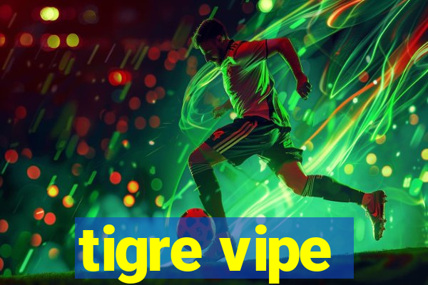 tigre vipe